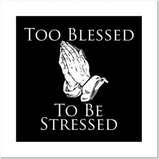 Too Blessed To Be Stressed Posters and Art